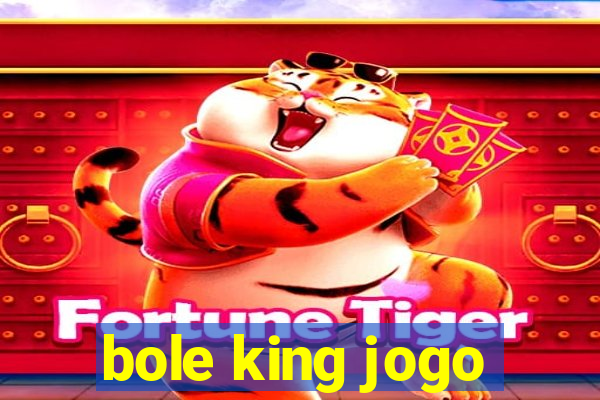 bole king jogo